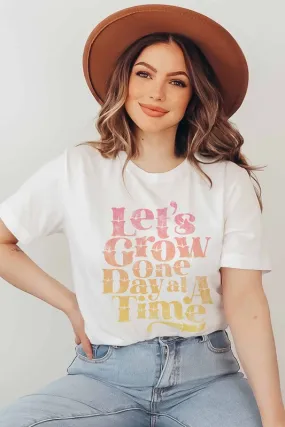 LET'S GROW ONE DAY GRAPHIC TEE