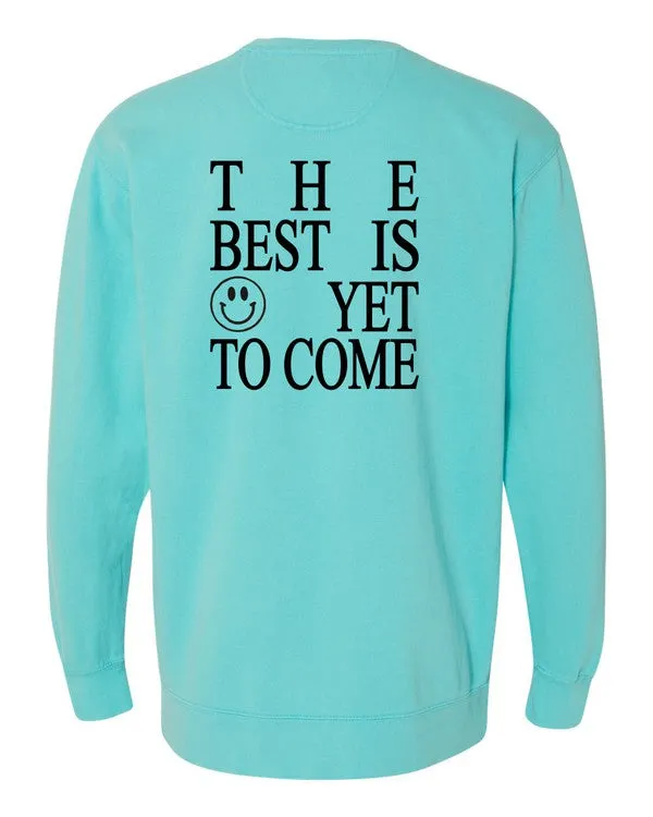 The Best is Yet To Come Comfort Color Sweatshirt